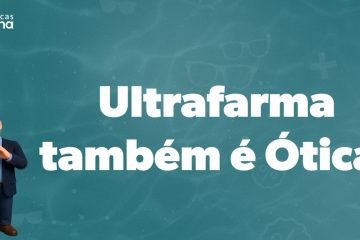 Óticas Ultrafarma celebra o Dia do Cliente com promoções inéditas durante todo o mês e descontos de até 70%